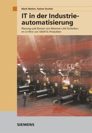 IT in der Industrieautomatisierung. Planung und Einsatz von Ethernet-LAN-Techniken