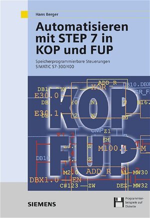 Buchcover Automatisieren mit STEP 7 in KOP und FUP | Hans Berger | EAN 9783895782534 | ISBN 3-89578-253-X | ISBN 978-3-89578-253-4