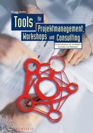 Buchcover Tools für Projektmanagement, Workshops und Consulting | Nicolai Andler | EAN 9783895782640 | ISBN 3-89578-264-5 | ISBN 978-3-89578-264-0