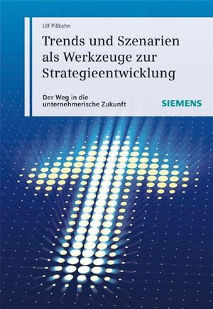 Buchcover Trends und Szenarien als Werkzeuge zur Strategieentwicklung | Ulf Pillkahn | EAN 9783895782862 | ISBN 3-89578-286-6 | ISBN 978-3-89578-286-2