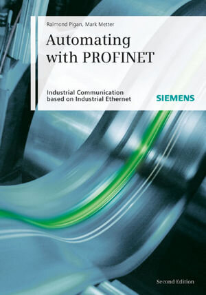 Buchcover Automating with PROFINET | Raimond Pigan | EAN 9783895782947 | ISBN 3-89578-294-7 | ISBN 978-3-89578-294-7