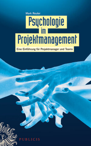 Buchcover Psychologie im Projektmanagement | Mark Reuter | EAN 9783895783616 | ISBN 3-89578-361-7 | ISBN 978-3-89578-361-6