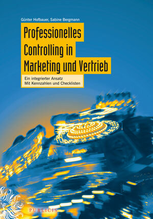 Buchcover Professionelles Controlling in Marketing und Vertrieb | Günter Hofbauer | EAN 9783895784170 | ISBN 3-89578-417-6 | ISBN 978-3-89578-417-0