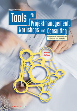 Buchcover Tools für Projektmanagement, Workshops und Consulting | Nicolai Andler | EAN 9783895784309 | ISBN 3-89578-430-3 | ISBN 978-3-89578-430-9