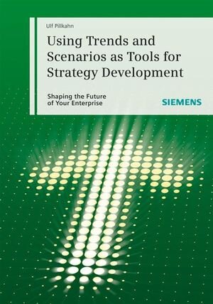 Buchcover Using Trends and Scenarios as Tools for Strategy Development | Ulf Pillkahn | EAN 9783895786297 | ISBN 3-89578-629-2 | ISBN 978-3-89578-629-7