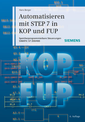 Buchcover Automatisieren mit STEP 7 in KOP und FUP | Hans Berger | EAN 9783895789366 | ISBN 3-89578-936-4 | ISBN 978-3-89578-936-6