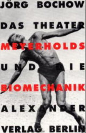 Buchcover Das Theater Meyerholds und die Biomechanik | Jörg Bochow | EAN 9783895810183 | ISBN 3-89581-018-5 | ISBN 978-3-89581-018-3