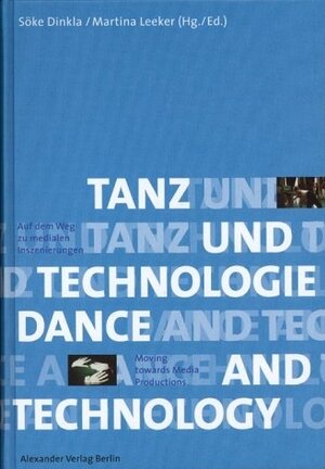 Tanz und Technologie / Dance and Technology. Deutsch-Englisch