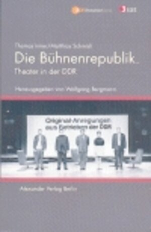 Die Bühnenrepublik. Theater in der DDR. Ein kurzer Abriss mit längeren Interviews