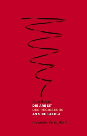 Buchcover Die Arbeit an sich selbst | Anne Bogart | EAN 9783895813450 | ISBN 3-89581-345-1 | ISBN 978-3-89581-345-0