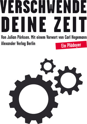 Buchcover Verschwende Deine Zeit | Julian Pörksen | EAN 9783895813597 | ISBN 3-89581-359-1 | ISBN 978-3-89581-359-7