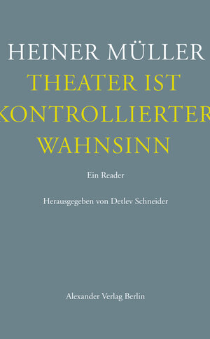 Buchcover Theater ist kontrollierter Wahnsinn | Heiner Müller | EAN 9783895813634 | ISBN 3-89581-363-X | ISBN 978-3-89581-363-4