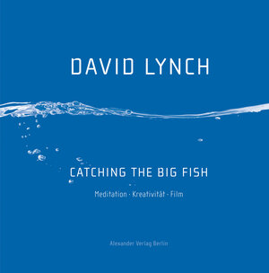 Buchcover Catching the Big Fish | David Lynch | EAN 9783895814136 | ISBN 3-89581-413-X | ISBN 978-3-89581-413-6