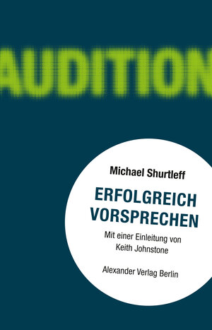 Buchcover Erfolgreich vorsprechen - Audition | Michael Shurtleff | EAN 9783895815065 | ISBN 3-89581-506-3 | ISBN 978-3-89581-506-5