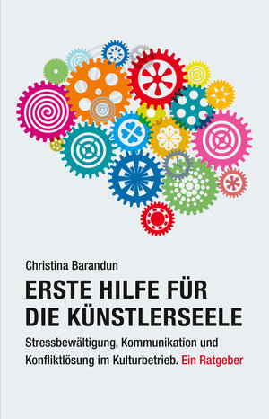 Buchcover Erste Hilfe für die Künstlerseele | Christina Barandun | EAN 9783895815584 | ISBN 3-89581-558-6 | ISBN 978-3-89581-558-4