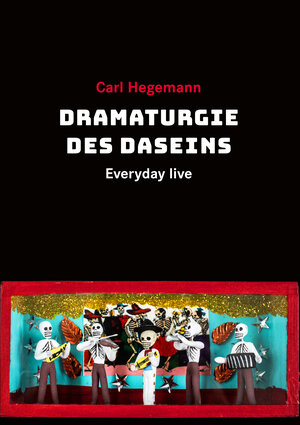 Buchcover Dramaturgie des Daseins | Carl Hegemann | EAN 9783895815737 | ISBN 3-89581-573-X | ISBN 978-3-89581-573-7