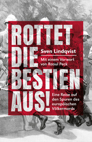 Buchcover Rottet die Bestien aus! | Sven Lindqvist | EAN 9783895816116 | ISBN 3-89581-611-6 | ISBN 978-3-89581-611-6