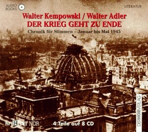 Der Krieg geht zu Ende. Audiobook. 7 CDs . Chronik für Stimmen - Januar bis Mai 1945. 4 Teile