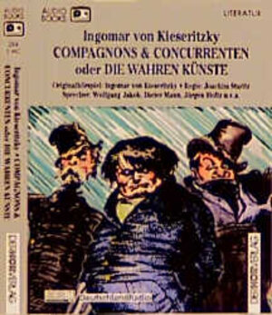 Compagnons und Concurrenten. Audiobook. Cassette. Oder Die wahren Künste