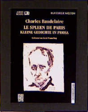 Le spleen de Paris. Cassette. Kleine Gedichte in Prosa