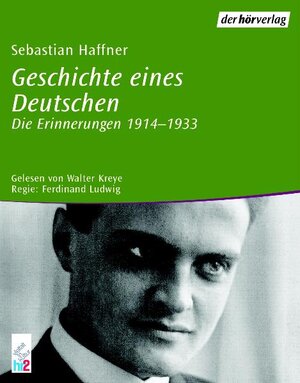 Geschichte eines Deutschen. 4 CDs. . Die Erinnerungen 1914 - 1933