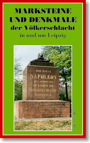 Marksteine und Denkmale der Völkerschlacht in und um Leipzig