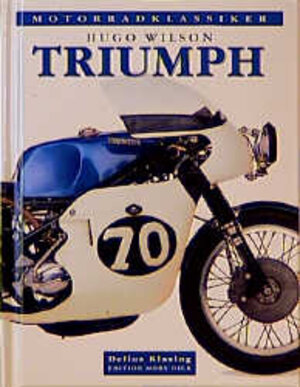 Buchcover Motorradklassiker Triumph | Hugo Wilson | EAN 9783895951534 | ISBN 3-89595-153-6 | ISBN 978-3-89595-153-4