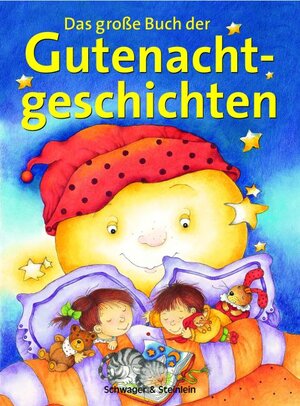 Das grosse Buch der Gutenachtgeschichten. 116 kurze 5-Minuten-Geschichten zur guten Nacht