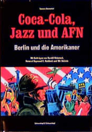 Coca-Cola, Jazz und AFN. Berlin und die Amerikaner ; 3896020307