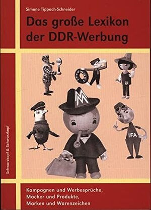 Buchcover Das grosse Lexikon der DDR-Werbung | Simone Tippach-Schneider | EAN 9783896023728 | ISBN 3-89602-372-1 | ISBN 978-3-89602-372-8