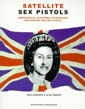 Satellite Sex Pistols. Memorabilia, Locations, Fotografien und Fashion der Sex Pistols