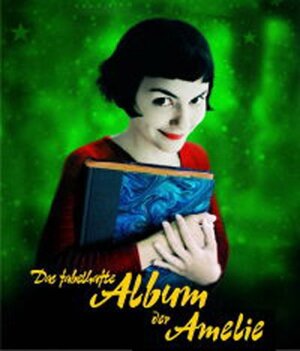 Das fabelhafte Album der Amelie: Das Buch zum Film 'Die fabelhafte Welt der Amelie'