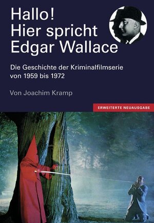 Hallo! Hier spricht Edgar Wallace. Die Geschichte der Kriminalfilmserie von 1959 bis 1972