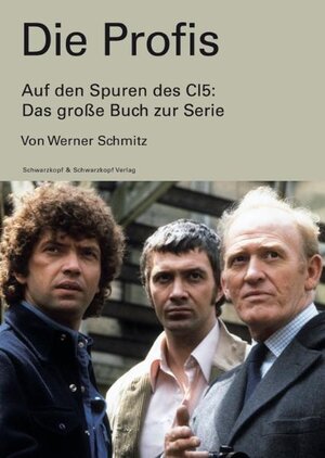 Die Profis. Auf den Spuren des CI5 - das große Buch zur Serie