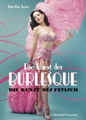 Buchcover Die Kunst der Burlesque - Die Kunst des Fetisch | Dita von Teese | EAN 9783896027528 | ISBN 3-89602-752-2 | ISBN 978-3-89602-752-8