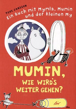 Mumin, wie wird's weiter gehen?: Ein Buch mit Mymla, Mumin und der kleinen My