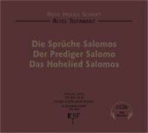 Die Heilige Schrift. Die Sprüche Salomos / Der Prediger Salomo / Das Hohelied Salomos. 3 CDs.