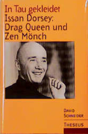 In Tau gekleidet. Issan Dorsey: Drag Queen und Zen Mönch