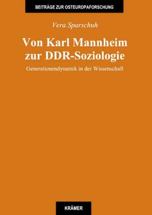 Von Karl Mannheim zur DDR-Soziologie. Generationendynamik in der Wissenschaft