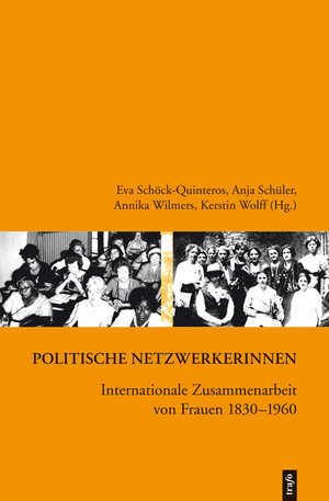 Buchcover Politische Netzwerkerinnen.  Internationale Zusammenarbeit von Frauen 1830-1960  | EAN 9783896266415 | ISBN 3-89626-641-1 | ISBN 978-3-89626-641-5