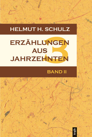 Buchcover Erzählungen aus drei Jahrzehnten | Helmut H Schulz | EAN 9783896267887 | ISBN 3-89626-788-4 | ISBN 978-3-89626-788-7
