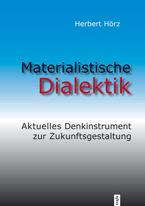 Buchcover Materialistische Dialektik | Herbert Hörz | EAN 9783896269317 | ISBN 3-89626-931-3 | ISBN 978-3-89626-931-7