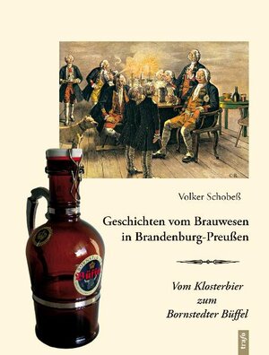 Buchcover Geschichten vom Brauwesen in Brandenburg-Preußen | Volker Schobeß | EAN 9783896269348 | ISBN 3-89626-934-8 | ISBN 978-3-89626-934-8