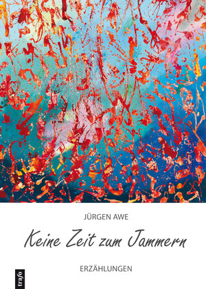 Buchcover Keine Zeit zum Jammern | Jürgen Awe | EAN 9783896269577 | ISBN 3-89626-957-7 | ISBN 978-3-89626-957-7