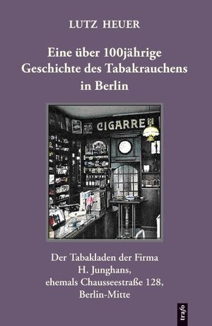 Buchcover Eine über 100jährige Geschichte des Tabakrauchens in Berlin | Lutz Heuer | EAN 9783896269652 | ISBN 3-89626-965-8 | ISBN 978-3-89626-965-2