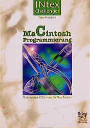 MaCintosh- Programmierung. Code Warrior, C/ C++ und die Mac- Toolbox