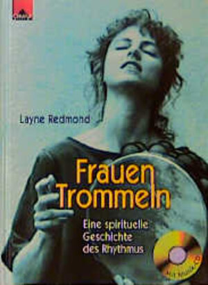 Frauen Trommeln. Eine spirituelle Geschichte des Rhythmus