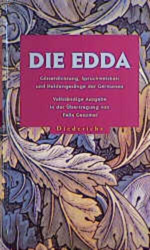 Die Edda: Götterdichtung, Spruchweisheit und Heldengesänge der Germanen