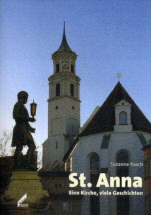 St. Anna: Eine Kirche, viele Geschichten