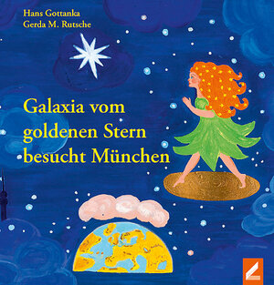 Buchcover Galaxia vom Goldenen Stern besucht München | Hans Gottanka | EAN 9783896396884 | ISBN 3-89639-688-9 | ISBN 978-3-89639-688-4
